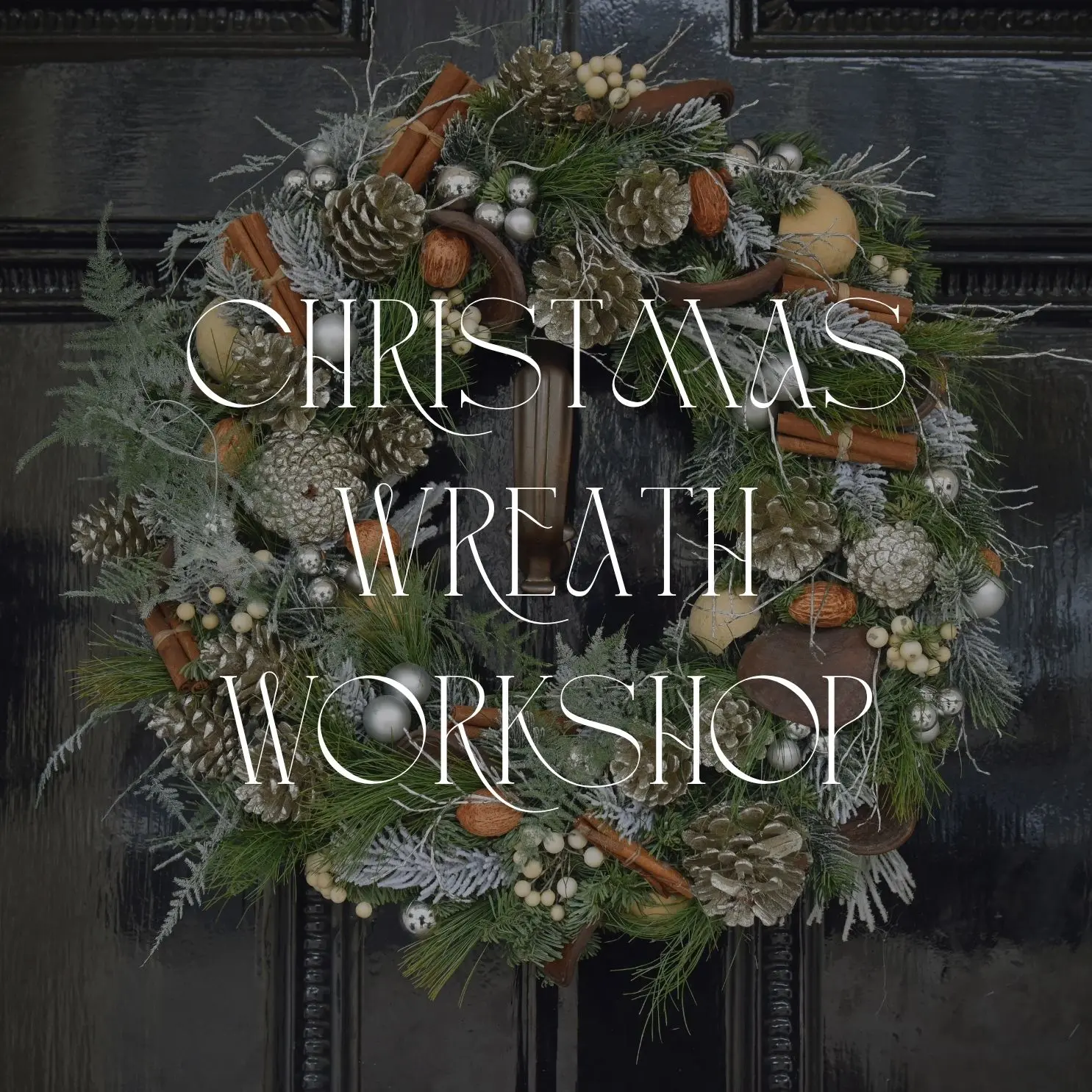 Chrsitmas Wreath Workshop